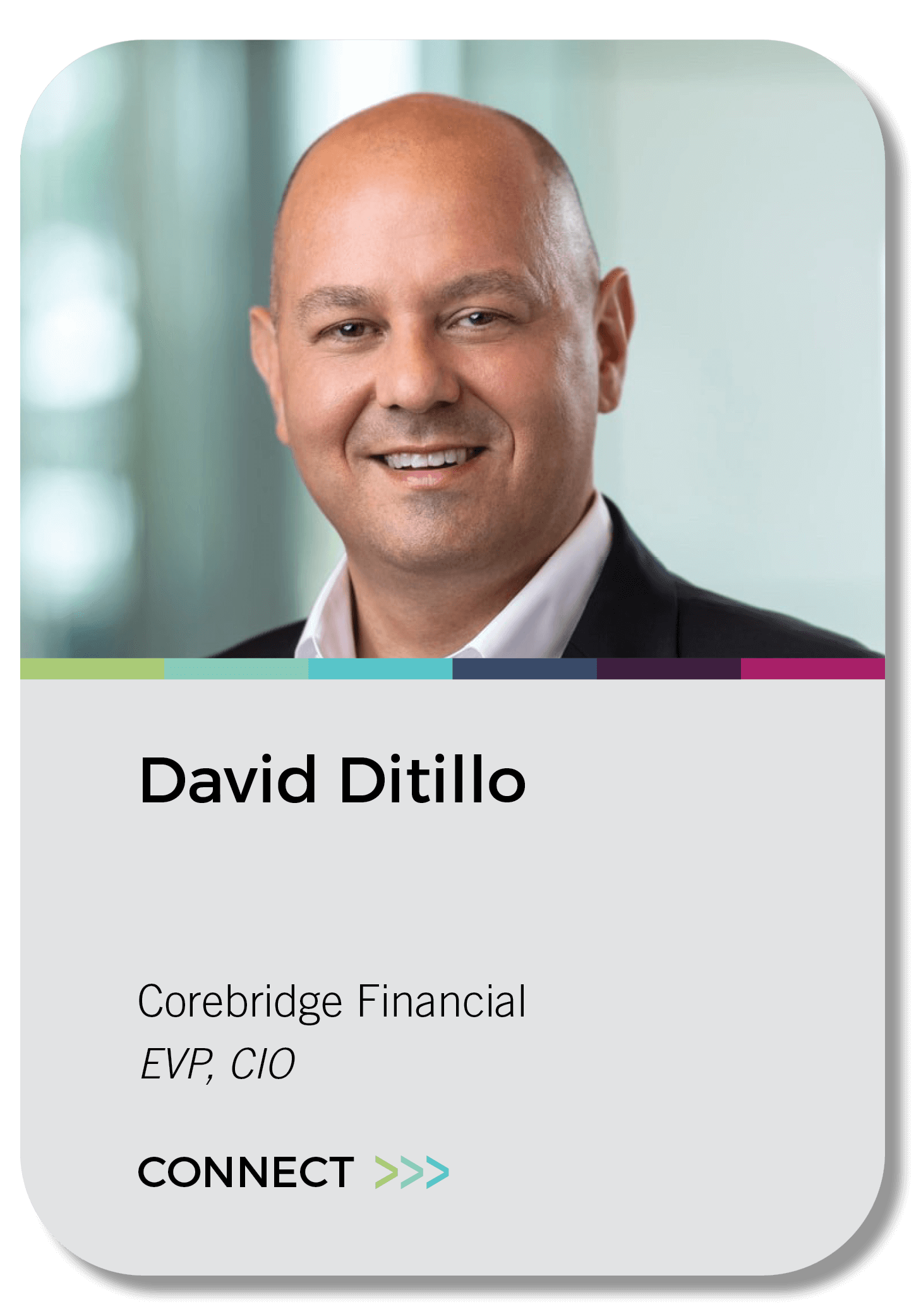 David Ditillo  Corebridge Financial  EVP, CIO